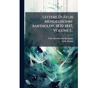 Lettere Di Felix Mendelssohn-bartholdy, 1830-1847, Volume 1...