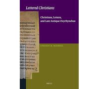 Lettered Christians: Christians, Letters, and Late Antique Oxyrhynchus: 39 (New Testament Tools, Studies and Documents)