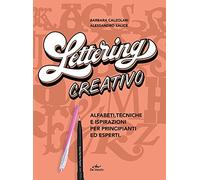 Lettering Creativo. Alfabeti, Tecniche E Ispirazioni Per Principianti ed Esperti. Con 2 Penne Pentel