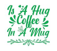 Lettering Decals is a Hug in a Mug Typography Coffee 54.6x56.4cm Art Decoration Green