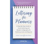 Lettering for Planners: A Step-By-Step Guide to Hand Lettering and Modern Calligraphy for Bullet Journals and Beyond (Learn Calligraphy)