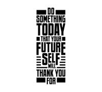 Lettering Quote Design do Something Today That Your Future self Will Thank You Lettering Decals 42x110.9cm Multi Color Selection Black