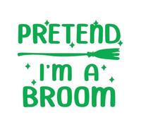 Lettering Stickers Pretend Im A Broom with Black Background 51x61.6cm Do not Damage The Wall Surface Green