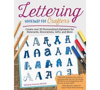 Lettering Workshop for Crafters: Create Over 50 Personalized Alphabets for Notecards, Decorations, Gifts, and More (Design Originals) Includes Tips, Techniques, Lettering 101 Advice, Borders & Corners