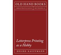 Letterpress Printing as a Hobby: With an Introductory Chapter by Theodore De Vinne