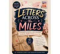 Letters Across the Miles: Open-When Prompts, Keepsake Writing Pages & Reflection Space for Couples Apart