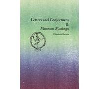 Letters and Conjectures & Museum Musings