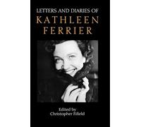 Letters and Diaries of Kathleen Ferrier