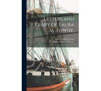 Letters and Diary of Laura M. Towne;