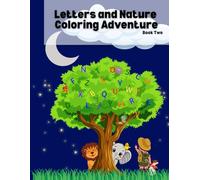 Letters and Nature Coloring Adventure: Learn the ABCs with Nature-Themed Coloring and Writing Activities for Kids Ages 3-5 - Trace, Write, and Color!