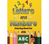 Letters and Numbers Coloring Book for Kids: Early Learning Made Fun with Alphabet and Number Coloring Pages