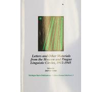 Letters and Other Materials from the Moscow and Prague Linguistic Circles, 1912-1945 (Cahiers Roman Jakobson ; 1)