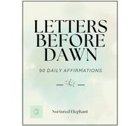 Letters Before Dawn: 90 Daily Affirmations: A Guided Journal for Healing, Hope & Becoming