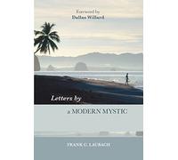 Letters by a Modern Mystic: Excerpts From Letters Written To His Father By Frank C. Laubach