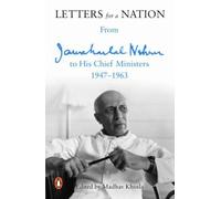 Letters for a Nation: From Jawaharlal Nehru to His Chief Ministers