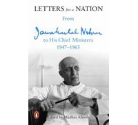 Letters for a Nation: From Jawaharlal Nehru to His Chief Ministers
