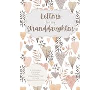 Letters For My Granddaughter: A Journal From a Grandmother to Her Granddaughter