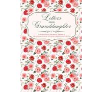 Letters For My Granddaughter: A Journal From a Grandmother to Her Granddaughter