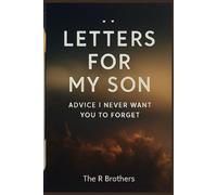 Letters for My Son: Advice I Never Want You to Forget