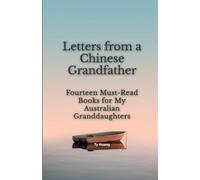 Letters from a Chinese Grandfather: Fourteen Must-read Books for My Australian Granddaughters