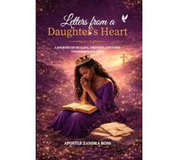 Letters From a Daughter’s Heart: From Daddy Wounds to Divine Identity