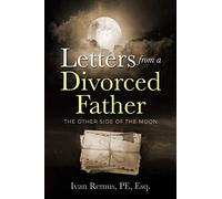 LETTERS FROM A DIVORCED FATHER: The Other Side of the Moon