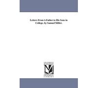 Letters from a father to his sons in college. By Samuel Miller.