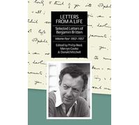 Letters from a Life: 1952-1957 v. 4: The Selected Letters of Benjamin Britten, 1913-1976: 1952-1957 v. 4 (Selected Letters of Britten): Volume Four: 1952-1957