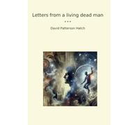 Letters from a living dead man (Classic Books)