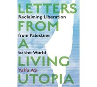 Letters from a Living Utopia: Reclaiming Liberation from Palestine to the World (Common Notions)