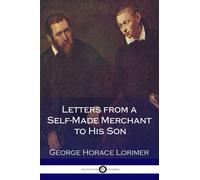 Letters from a Self-Made Merchant to His Son