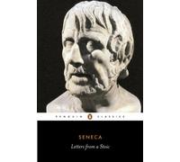 Letters from a Stoic: Epistulae Morales Ad Lucilium (Penguin Classics)