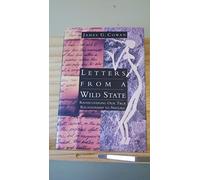 Letters from a Wild State: Rediscovering Our True Relationship to Nature