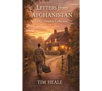 Letters From Afghanistan: Letters From Afghanistan: A Soldier’s Wartime Diary of Dust, Danger and Dark Humour