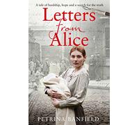 Letters from Alice: A tale of hardship and hope. A search for the truth.