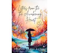 Letters From an Awakening Heart: A trilogy for the soul who loves deeply in a world that is still waking up