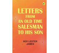 Letters From an Old Time Salesman to His Son