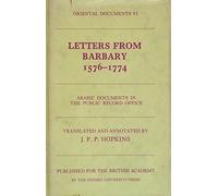 Letters from Barbary, 1576-1774: Arabic Documents in the Public Record Office: 6 (Oriental & African Archives, 6)