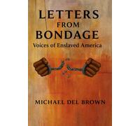 Letters from Bondage: Voices of Enslaved America
