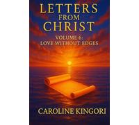 Letters from Christ: Volume 6: Love Without Edges