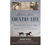 Letters from Country Life: Adolphe Pons, Man o' War, and the Founding of Maryland's Oldest Thoroughbred Farm