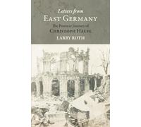 Letters from East Germany: The Postwar Journey of Christoph Haufe
