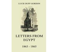 Letters From Egypt, 1863 - 1865