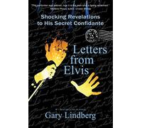 Letters from Elvis: Shocking Revelations to his Secret Confidante
