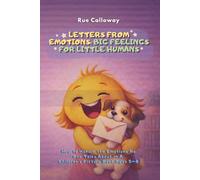 Letters From Emotions: Big Feelings for Little Humans: How to Handle the Emotions No One Talks About - A Children's Picture Book Ages 5-8