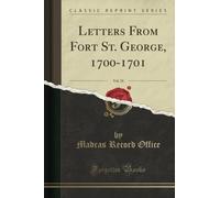 Letters From Fort St. George, 1700-1701, Vol. 10 (Classic Reprint)