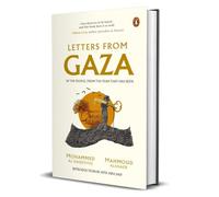 Letters From Gaza: A Collection By the People; Unveiling Their Stories and Emotions From the Year That Has Been