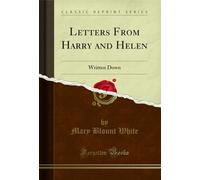 Letters From Harry and Helen (Classic Reprint): Written Down: Written Down (Classic Reprint)