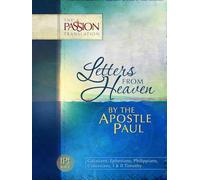 Letters from Heaven: By the Apostle Paul: Galatians, Ephesians, Phillippians, Colossians, I & II Timothy (The Passion Translation)