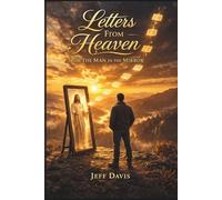 Letters from Heaven for the Man in the Mirror